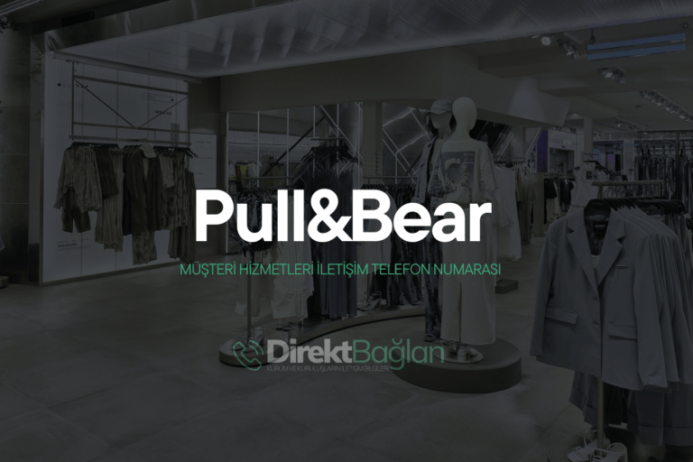 Pull & Bear Müşteri Hizmetleri İletişim Telefon Numarası